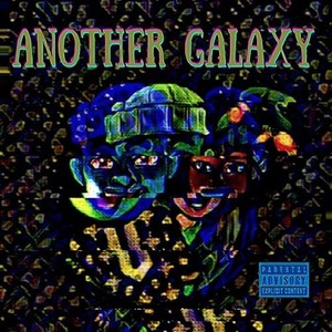 Another Galaxy (Explicit)