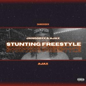 Stunting Freestyle (feat. AjAx) [Explicit]