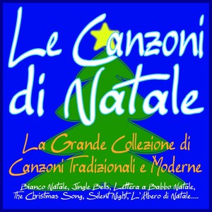 Le canzoni di Natale - La grande collezione di canzoni  tradizionali e moderne (Bianco Natale, Jingle Bells, Lettera a Babbo Natale, The Christmas Song, Silent Night, L'Albero di Natale....)