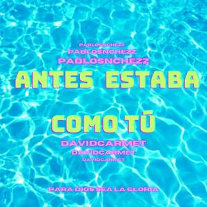 Antes Estaba Como Tú (feat. davidcarmet)