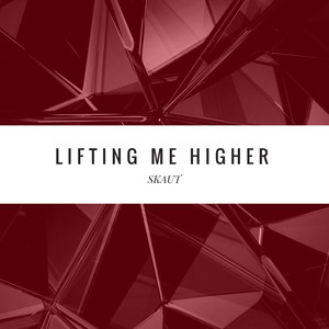 Lifting me higher