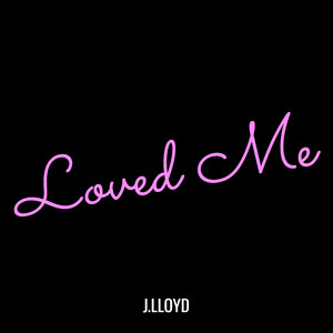 Loved Me (Explicit)