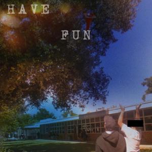 Have Fun! (feat. Jeremiah Watts & Young Shushu) [Explicit]