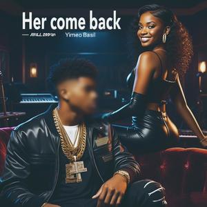 Her come back
