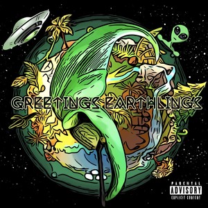 Greetings Earthlings (Explicit)