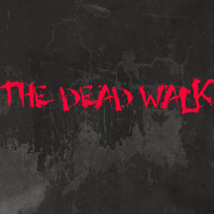 The Dead Walk