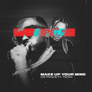 Make Up Your Mind(feat. Tekno)