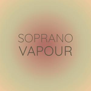 Soprano Vapour