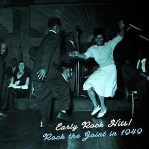 Rock The Joint In 1949 - Early Rock Hits!