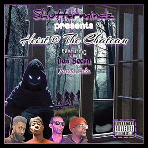 Heist at The Chateau (feat. Don Seeva & Jordin Zeke) (Explicit)