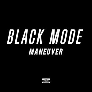 Maneuver - Black Mode (Explicit)