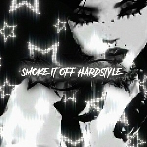 SMOKE IT OFF (Hardstyle Remix)