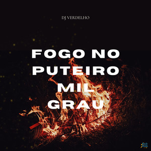 Fogo no Puteiro Mil Grau (Explicit)