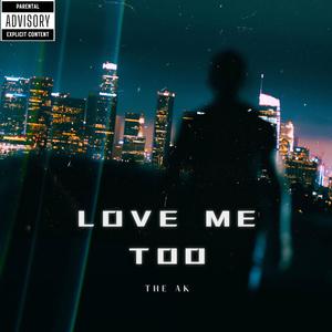 Love Me Too (Explicit)