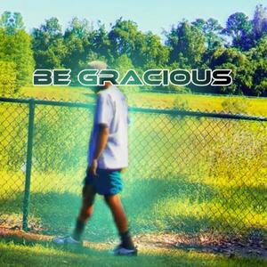 Be Gracious (Explicit)