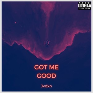 Got Me Good (Explicit)