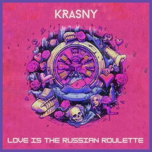 Love Is the Russian Roulette