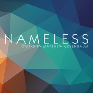 GREENBAUM, M.: Nameless / Venerable Canons / Wild Rose, Lily, Dry Vanilla / Chaconne by Attrition (O'Connor, Wiersma, Cuckson, Cygnus Ensemble)