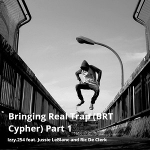 Bringin' Real Trap, Pt. 1 (feat. Jussie Leblanc, Ric De Clerk) (Explicit)