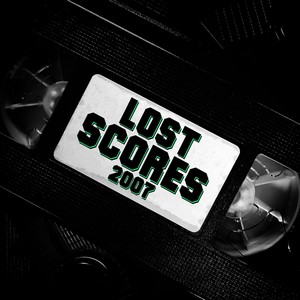 Lost Scores 2007