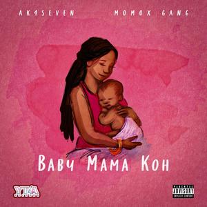 Baby Mama Koh (feat. AK4SEVEN & Momox Gang) [Explicit]