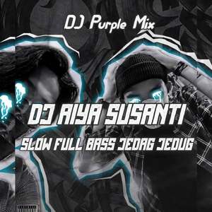 DJ AIYA SUSANTI SLOW FULL BASS