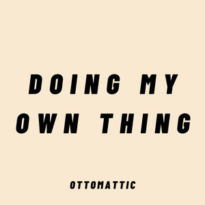 Doing My Own Thing