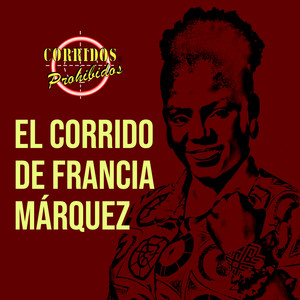 El Corrido de Francia Márquez (Corridos Prohibidos)