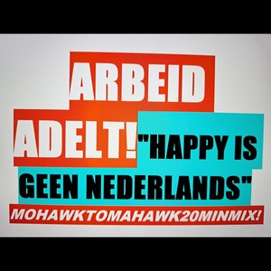 Happy Is Geen Nederlands (Mohawktomahawk20minmix)