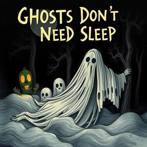Ghosts Don’t Need Sleep (RMX|Explicit)