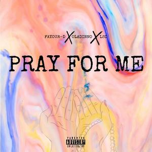 PRAY FOR ME (feat. Oladinno & Lesedee)