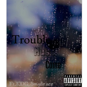 Trouble Must Come (feat. SW4DE ACE) [Explicit]