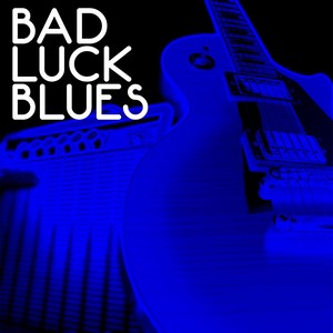 Bad Luck Blues