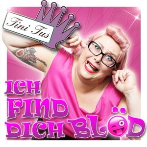 Ich find dich blöd