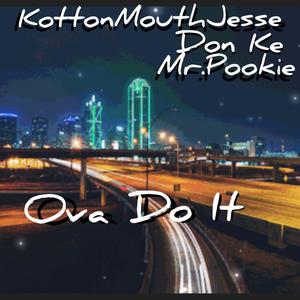 Ova Do It (feat. Don Ke & Mr.Pookie) [Explicit]