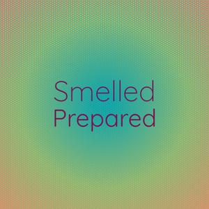 Smelled Prepared