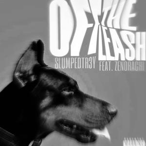 Off The Leash (feat. Zenorachi) (Explicit)