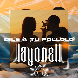 Dile a Tu Pollolo (Explicit)