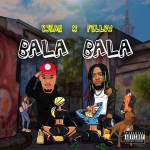 Bala Bala (feat. Fellow)
