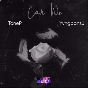 Can We (feat. ToneP) [Explicit]