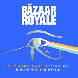 The Mind Chronicle of Bazaar Royale