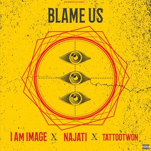 BLAME US (feat. NAJATI & TattooTwon) [Explicit]