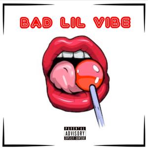 Bad Lil Vibe (Explicit)