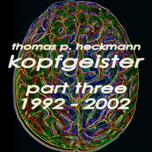 Kopfgeister, Pt. 3 (1992-2002)