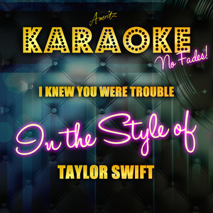I Knew You Were Trouble (Karaoke Version|In the Style of Taylor Swift|伴奏)