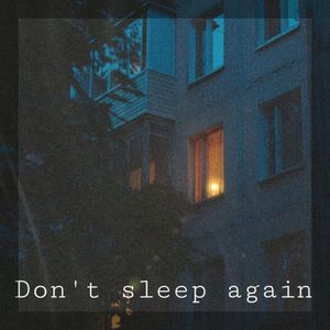 Don't sleep again