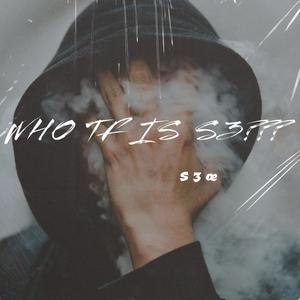 WHO TF IS S3??? (Explicit)