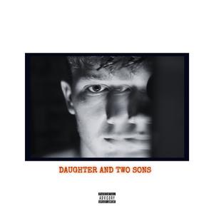 DAUGHTER AND TWO SONS (Explicit)