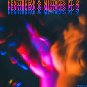 Heartbreak & Mistakes pt. 2