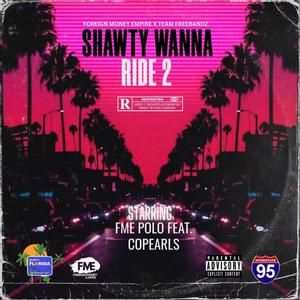 SHAWTY WANNA RIDE2 (feat. COPEARLS) [SPRING BREAK 2023] [Explicit]